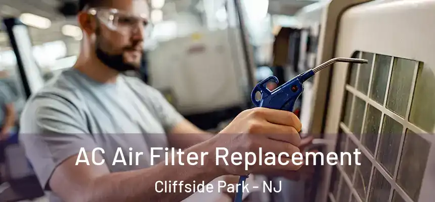  AC Air Filter Replacement Cliffside Park - NJ