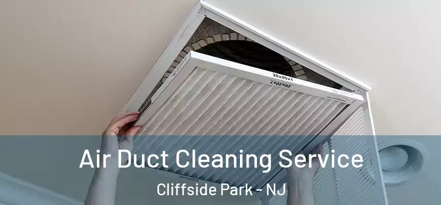  Air Duct Cleaning Service Cliffside Park - NJ