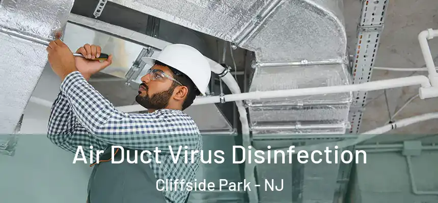 Air Duct Virus Disinfection Cliffside Park - NJ