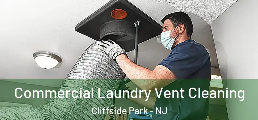  Commercial Laundry Vent Cleaning Cliffside Park - NJ