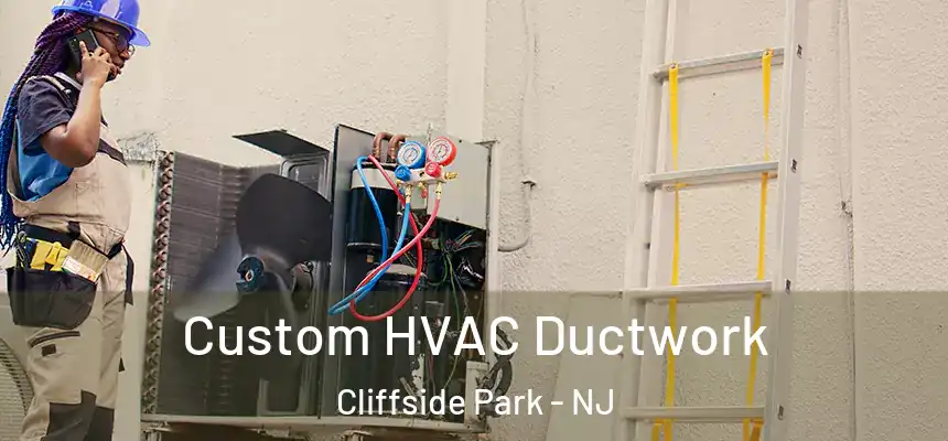  Custom HVAC Ductwork Cliffside Park - NJ