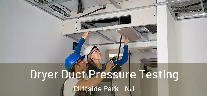 Dryer Duct Pressure Testing Cliffside Park - NJ