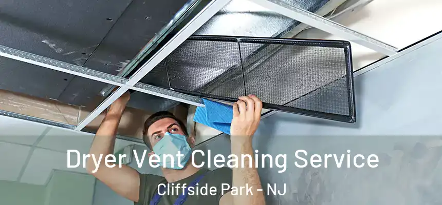 Dryer Vent Cleaning Service Cliffside Park - NJ