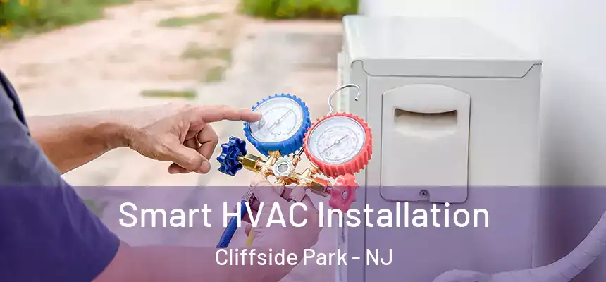 Smart HVAC Installation Cliffside Park - NJ