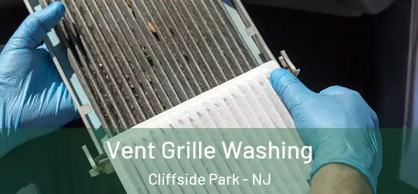 Vent Grille Washing Cliffside Park - NJ